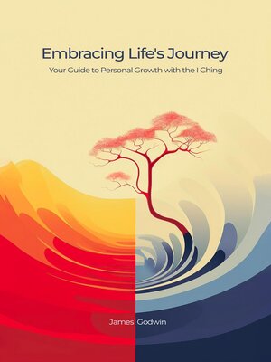 cover image of Embracing Life's Journey Your Guide to Personal Growth with the I Ching